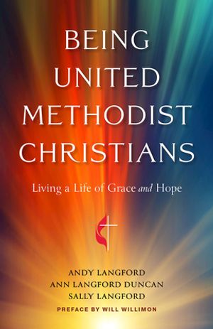 Being United Methodist Christians Living a Life of Grace and Hope【電子書籍】[ Andy Langford ]