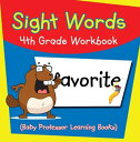 Sight Words 4th Grade Workbook (Baby Professor Learning Books)【電子書籍】 Baby Professor