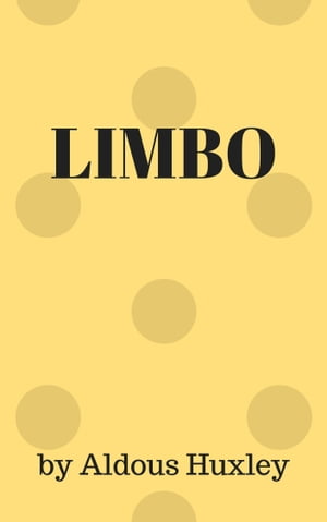 Limbo【電子書籍】[ Aldous Huxley ]