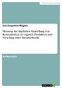 Messung der impliziten Einstellung von Konsumenten zu veganen Produkten und Vorschlag einer Messmethodik【電子書籍】 Lisa Jacqueline Wagner