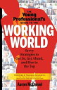 The Young Professional's Guide to the Working World Savvy Strategies to Get In, ...