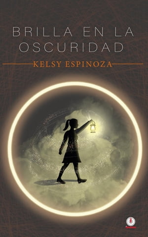 Brilla en la oscuridad【電子書籍】[ Kelsy Espinoza ]