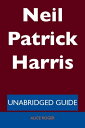 Neil Patrick Harris - Unabridged Guide【電子書籍】 Alice Roger