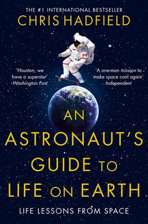 An Astronaut's Guide to Life on Earth