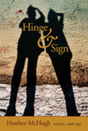 Hinge & Sign Poems, 1968?1993【電子書籍】[ Heather McHugh ]