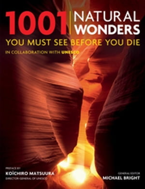 1001 Natural Wonders You Must See Before You Die【電子書籍】[ Michael Bright ]