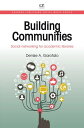 Building Communities Social Networking for Academic Libraries