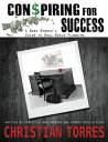 Conspiring For Success: A Bank Robber's Guide to Real-World Planning【電子書籍】[ Chri...