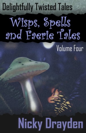 ŷKoboŻҽҥȥ㤨Delightfully Twisted Tales: Wisps, Spells and Faerie Tales (Volume FourŻҽҡ[ Nicky Drayden ]פβǤʤ112ߤˤʤޤ