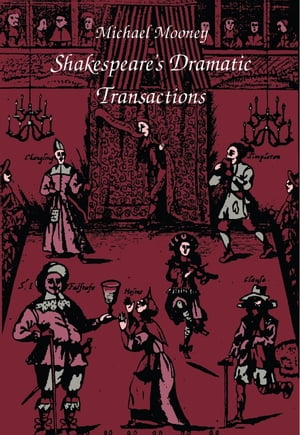 Shakespeare's Dramatic Transactions