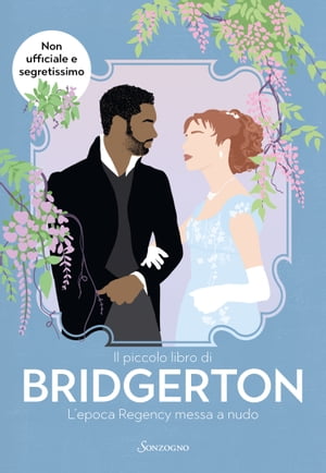 Il piccolo libro di Bridgerton L’epoca Regency messa a nudo【電子書籍】[ Charlotte Browne ]