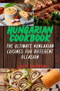 HUNGARIAN COOKBOOK THE ULTIMATE HUNGARIAN CUISINES FOR DIFFERENT OCCASIONS