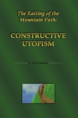 The Railing of the Mountain Path: Constructive Utopism