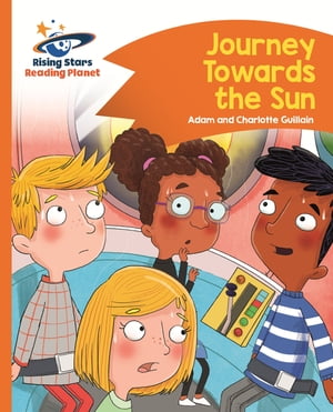 Reading Planet - Journey Towards the Sun - Orange: Comet Street Kids ePub【電子書籍】 Adam Guillain