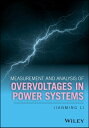 Measurement and Analysis of Overvoltages in Power Systems【電子書籍】 Jianming Li