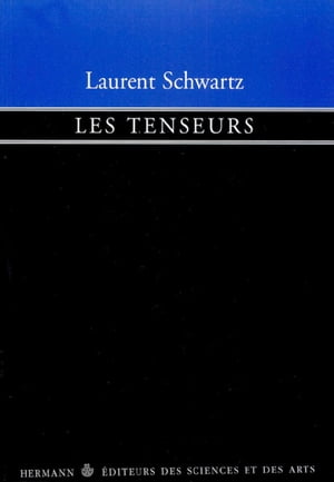 Les tenseurs Suivi de Torseurs sur un espace affine【電子書籍】 Laurent Schwartz