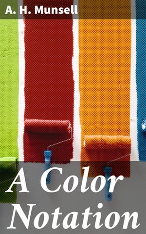 A Color Notation A measured color system, based on the three qualities Hue, Value and Chroma