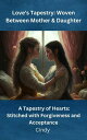 Love's Tapestry Woven Between Mother & Daughter.【電子書籍】[ Cindy ]