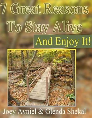 7 Great Reasons To Stay Alive And Enjoy It【電子書籍】 Glenda Shenkal