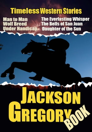 THE JACKSON GREGORY BOOK 10 CLASSIC WESTERN STOR