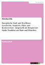 Europ?ische Stadt und Hochhaus: Geschichte, Standorte, Pl?ne und Kontroversen - dargestellt am Beispiel der St?dte Frankfurt am Main und M?nchen dargestellt am Beispiel der St?dte Frankfurt am Main und M?nchen