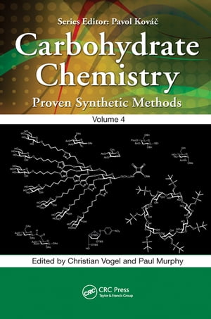 Carbohydrate Chemistry Proven Synthetic Methods, Volume 4【電子書籍】