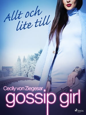 Gossip Girl: Allt och lite till【電子書籍】[ Cecily von Ziegesar ]