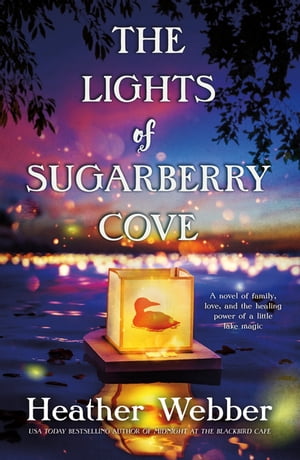 The Lights of Sugarberry Cove【電子書籍】[ Heather Webber ]