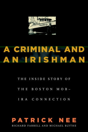 A Criminal and An Irishman The Inside Story of t