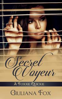 Secret VoyeurA Foxxie Quickie【電子書籍】[ Giuliana Fox ]