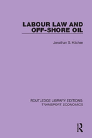 楽天楽天Kobo電子書籍ストアLabour Law and Off-Shore Oil【電子書籍】[ Jonathan S. Kitchen ]