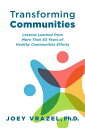 ŷKoboŻҽҥȥ㤨Transforming Communities Lessons Learned from More Than 30 Years of Healthy Communities EffortsŻҽҡ[ Joey Vrazel ]פβǤʤ1,067ߤˤʤޤ