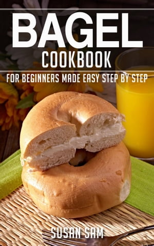Bagel Cookbook Book2, for beginners made easy st