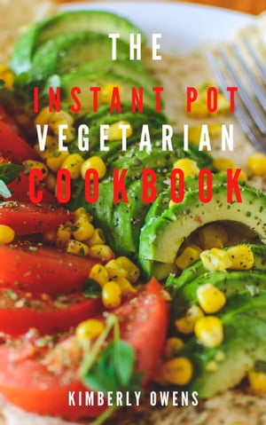 THE INSTANT POT VEGETARIAN COOKBOOK