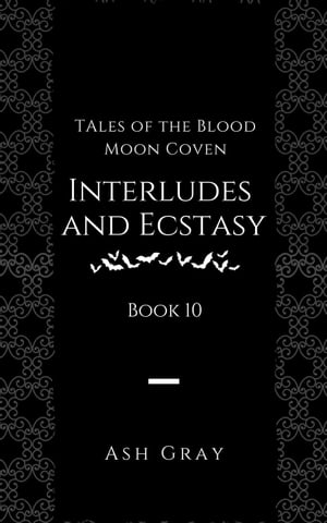Interludes and Ecstasy Tales of the Blood Moon Coven , #10