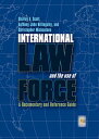 International Law and the Use of Force A Documentary and Reference Guide【電子書籍】 Shirley V. Scott