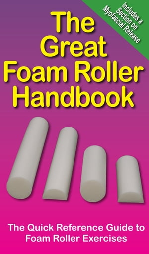 The Great Foam Roller Handbook