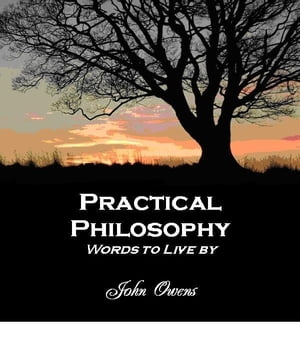 Practical Philosophy: Words To Live By