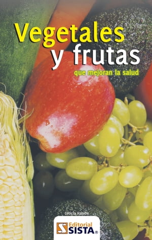 VEGETALES Y FRUTAS QUE MEJORAN LA SALUD