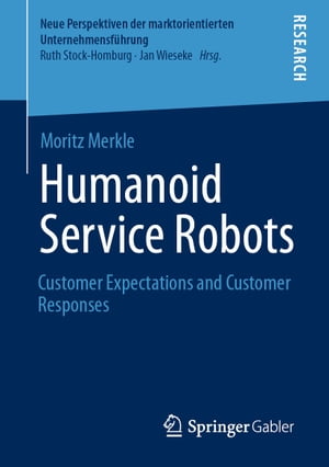 ŷKoboŻҽҥȥ㤨Humanoid Service Robots Customer Expectations and Customer ResponsesŻҽҡ[ Moritz Merkle ]פβǤʤ12,154ߤˤʤޤ
