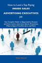 How to Land a Top-Paying Inside sales advertising executives Job: Your Complete Guide to Opportunities, Resumes and Cover Letters, Interviews, Salaries, Promotions, What to Expect From Recruiters and More【電子書籍】 Walsh Tina