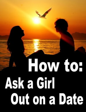 How To: Ask a Girl Out On a Date