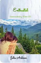 Entrusted: Surrendering the Present Surrendering Time Series, #2【電子書籍】[ Julie Ar...