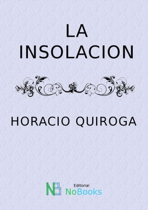La insolacionŻҽҡ[ Horacio Quiroga ]