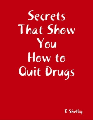 ŷKoboŻҽҥȥ㤨Secrets That Show You How to Quit DrugsŻҽҡ[ R Shelby ]פβǤʤ162ߤˤʤޤ