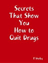 ŷKoboŻҽҥȥ㤨Secrets That Show You How to Quit DrugsŻҽҡ[ R Shelby ]פβǤʤ132ߤˤʤޤ