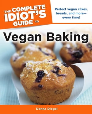 The Complete Idiot's Guide to Vegan Baking