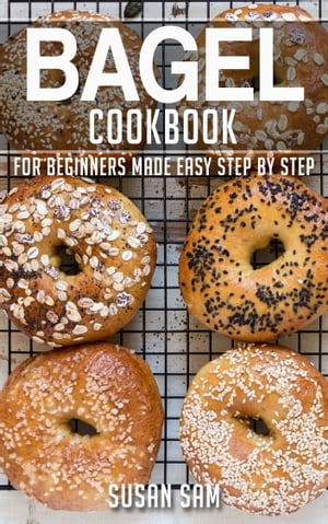 Bagel Cookbook Book1, for beginners made easy st