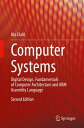 Computer Systems Digital Design, Fundamentals of Computer Architecture and ARM Assembly Language【電子書籍】 Ata Elahi