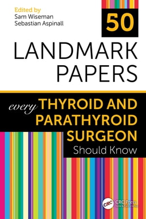 50 Landmark Papers every Thyroid and Parathyroid Surgeon Should KnowŻҽҡ